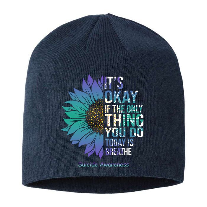 Only Thing You Do Today Is Break Suicide Awareness Sunflowe Sustainable Beanie