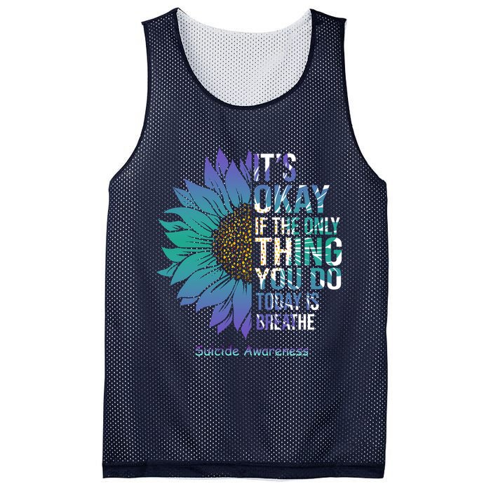 Only Thing You Do Today Is Break Suicide Awareness Sunflowe Mesh Reversible Basketball Jersey Tank