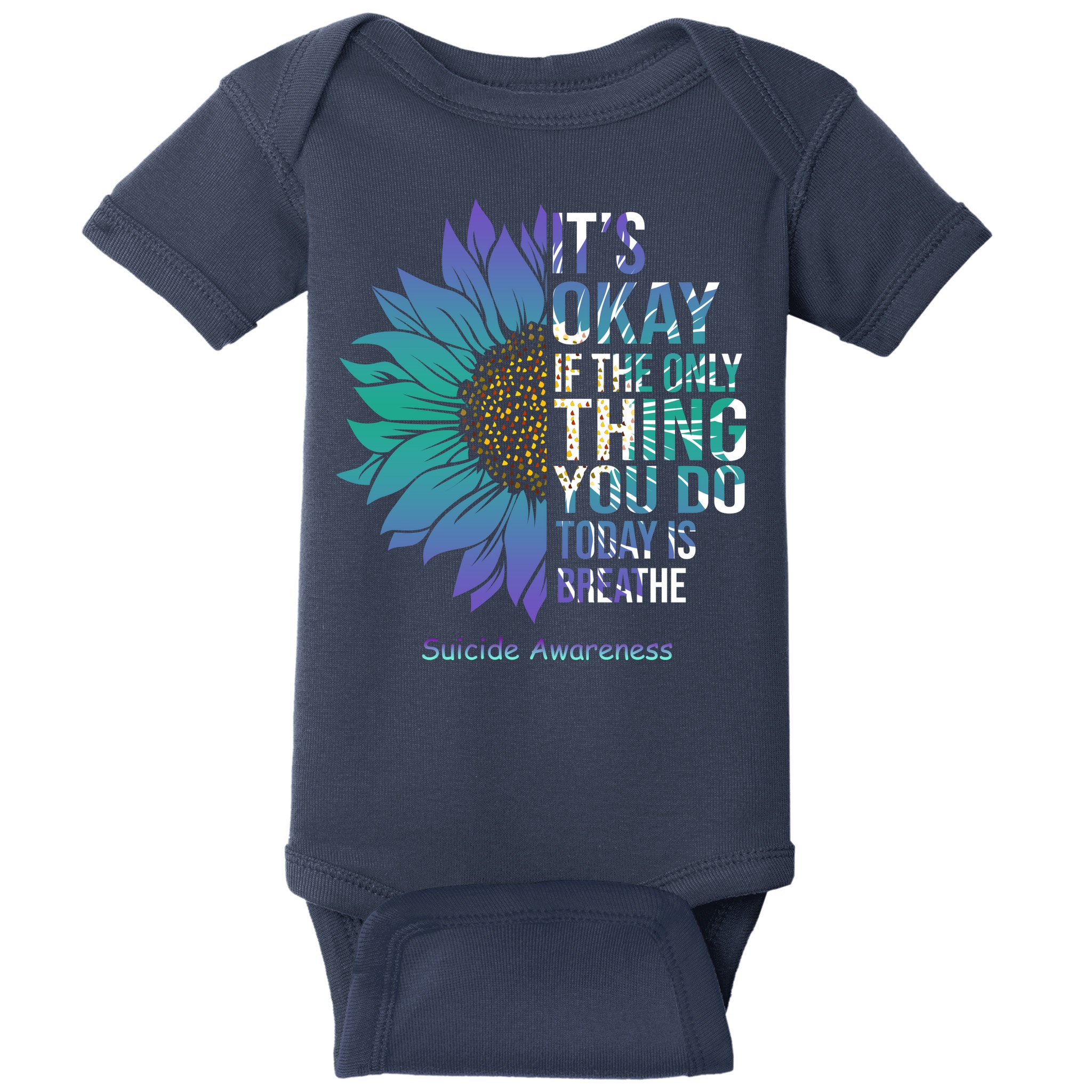 Only Thing You Do Today Is Break Suicide Awareness Sunflowe Baby Bodysuit