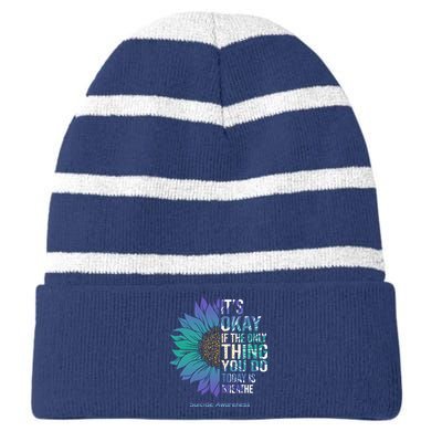 Only Thing You Do Today Is Break Suicide Awareness Sunflowe Striped Beanie with Solid Band