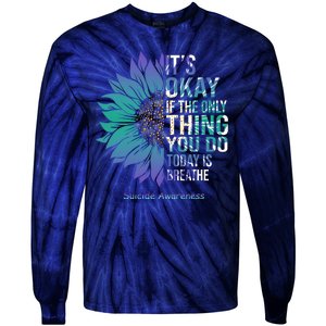 Only Thing You Do Today Is Break Suicide Awareness Sunflowe Tie-Dye Long Sleeve Shirt