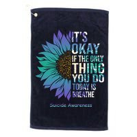 Only Thing You Do Today Is Break Suicide Awareness Sunflowe Golf Towel