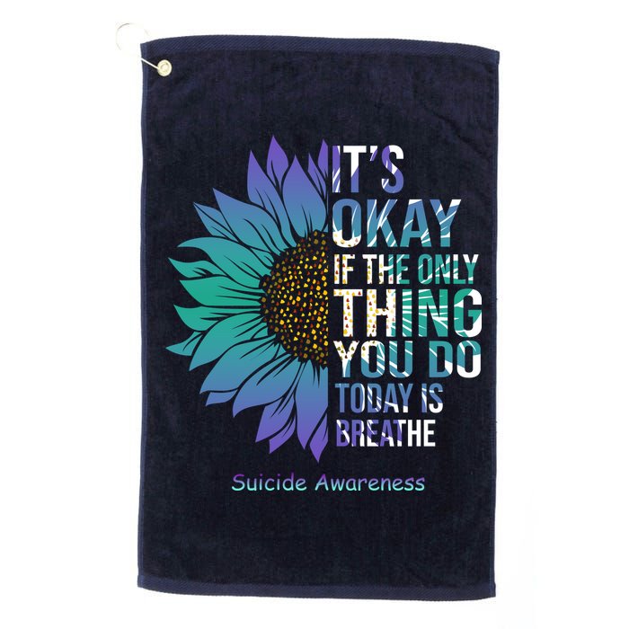 Only Thing You Do Today Is Break Suicide Awareness Sunflowe Golf Towel