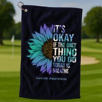 Only Thing You Do Today Is Break Suicide Awareness Sunflowe Golf Towel