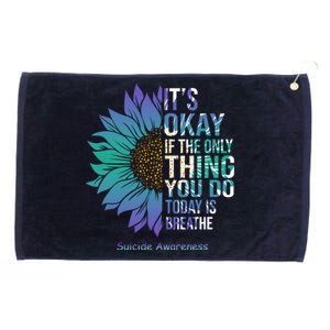 Only Thing You Do Today Is Break Suicide Awareness Sunflowe Grommeted Golf Towel