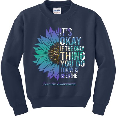 Only Thing You Do Today Is Break Suicide Awareness Sunflowe Kids Sweatshirt