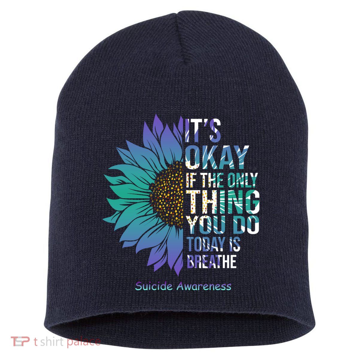 Only Thing You Do Today Is Break Suicide Awareness Sunflowe Short Acrylic Beanie