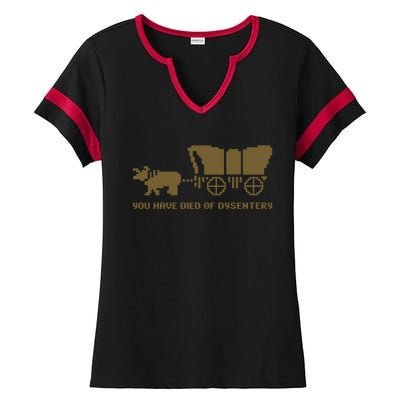 Oregon Trail You Have Died Of Dysentery Ladies Halftime Notch Neck Tee