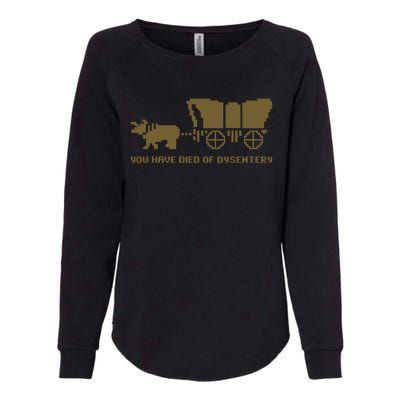 Oregon Trail You Have Died Of Dysentery Womens California Wash Sweatshirt