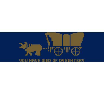 Oregon Trail You Have Died Of Dysentery Bumper Sticker