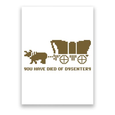 Oregon Trail You Have Died Of Dysentery Poster