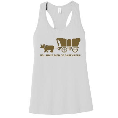 Oregon Trail You Have Died Of Dysentery Women's Racerback Tank