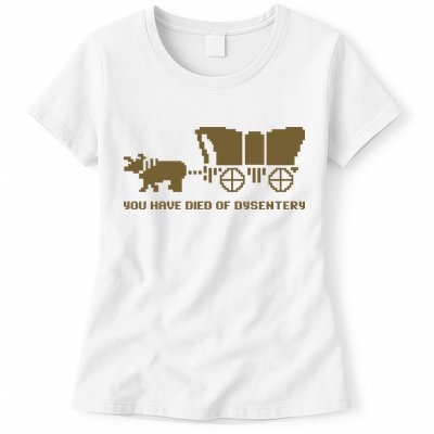 Oregon Trail You Have Died Of Dysentery Womens T-Shirt