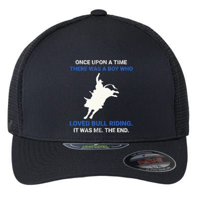 Once Upon A Time There Was A Boy Who Loved Bull Riding Flexfit Unipanel Trucker Cap