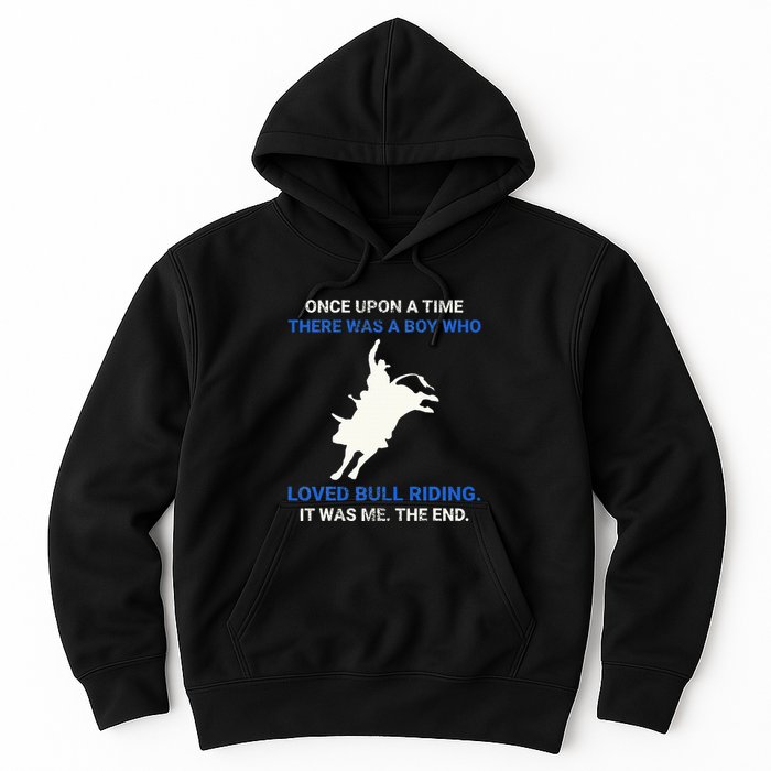 Once Upon A Time There Was A Boy Who Loved Bull Riding Hoodie