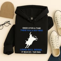Once Upon A Time There Was A Boy Who Loved Bull Riding Hoodie