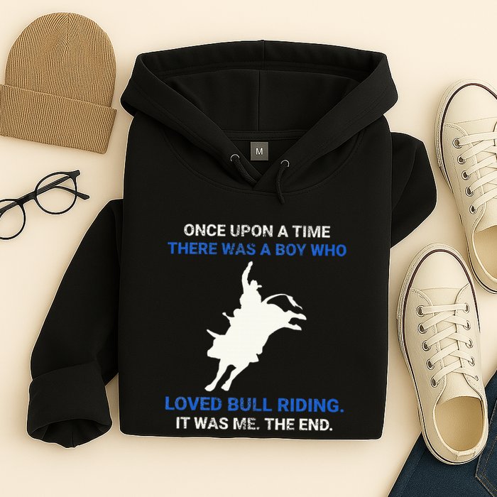 Once Upon A Time There Was A Boy Who Loved Bull Riding Hoodie