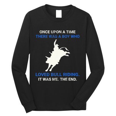 Once Upon A Time There Was A Boy Who Loved Bull Riding Long Sleeve Shirt