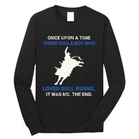 Once Upon A Time There Was A Boy Who Loved Bull Riding Long Sleeve Shirt