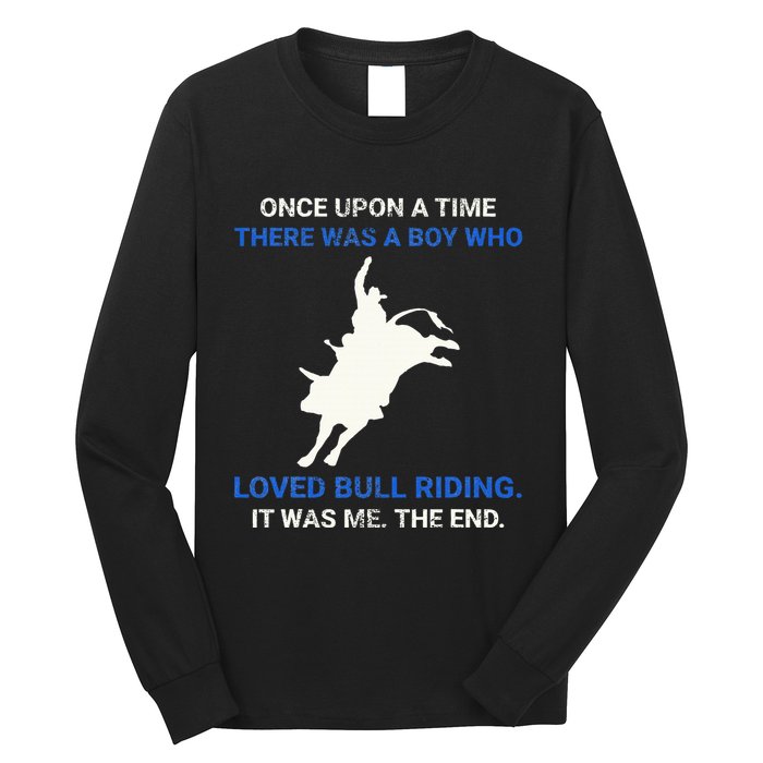 Once Upon A Time There Was A Boy Who Loved Bull Riding Long Sleeve Shirt