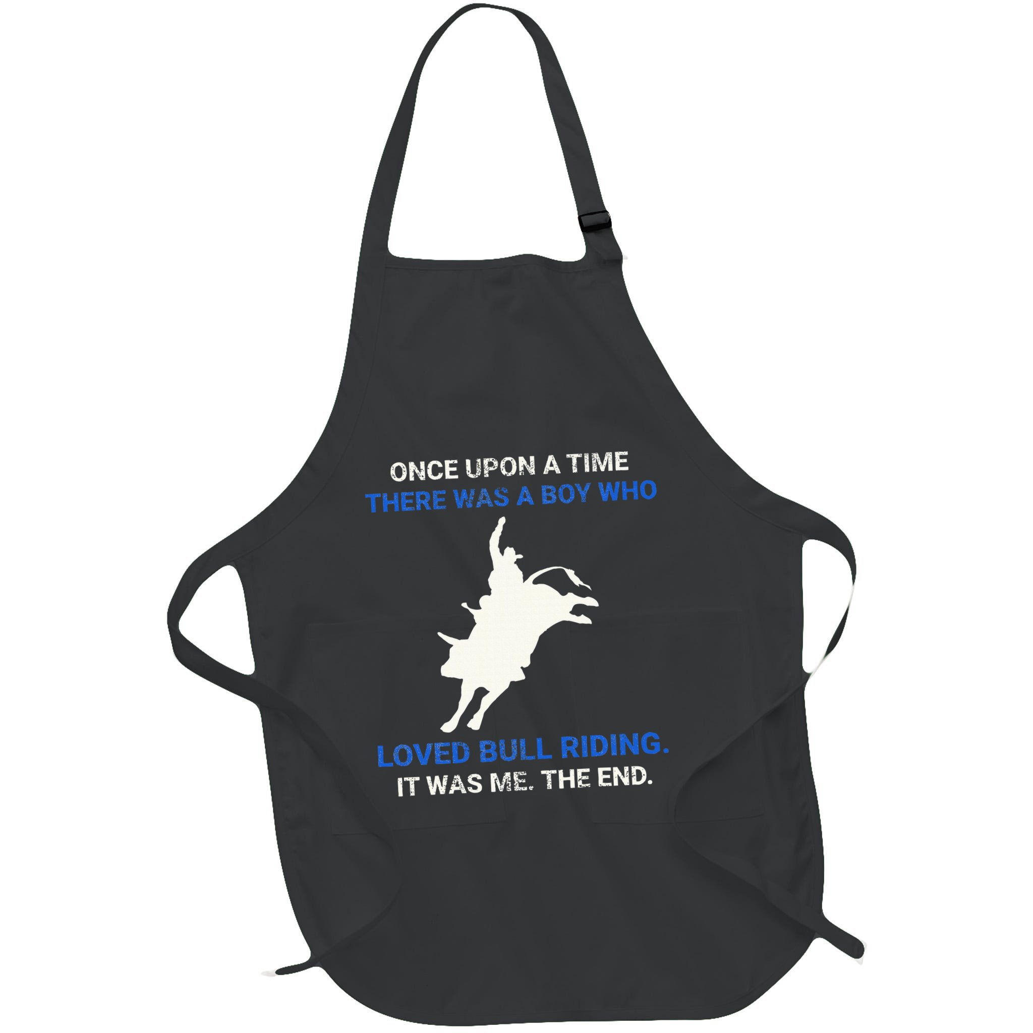 Once Upon A Time There Was A Boy Who Loved Bull Riding Apron