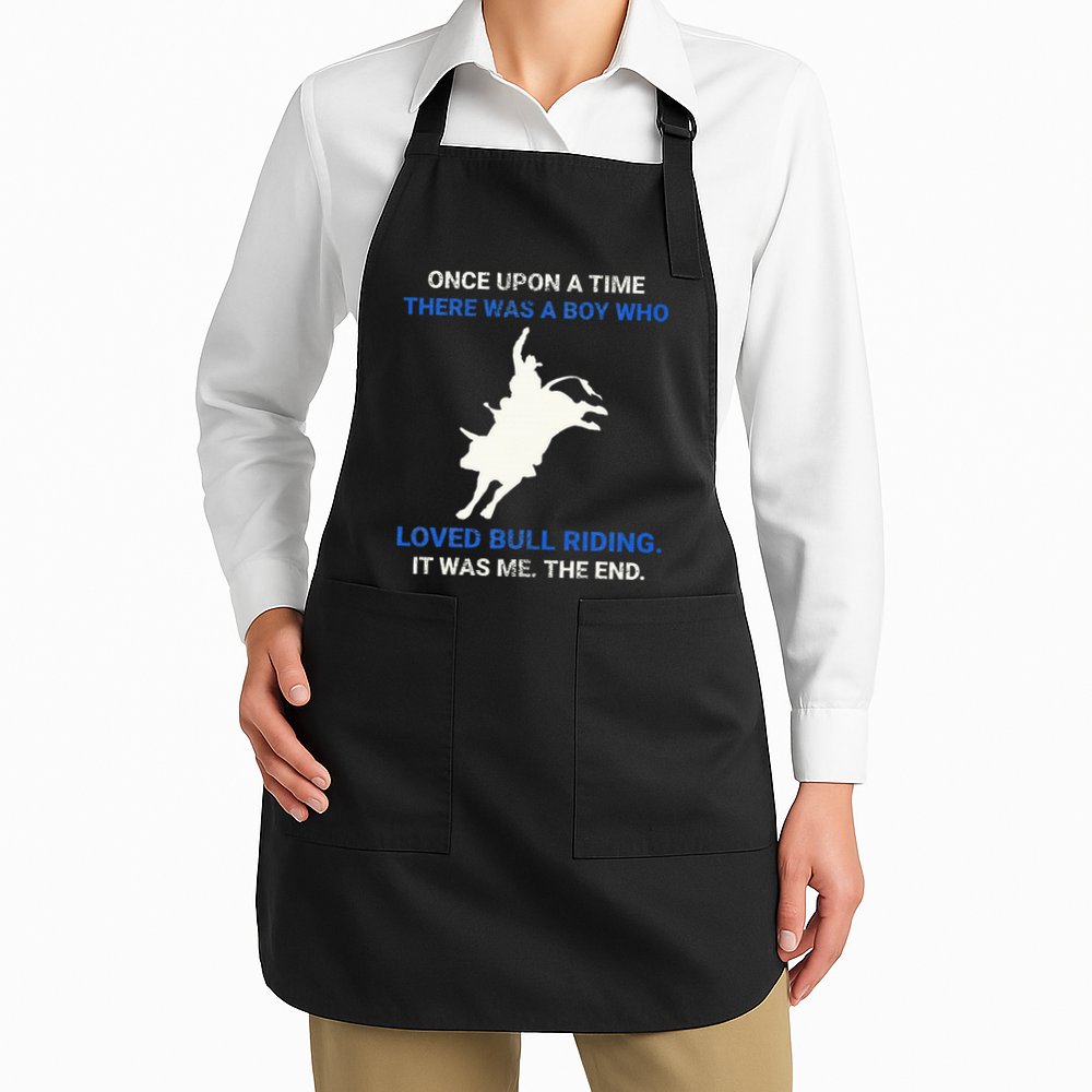 Once Upon A Time There Was A Boy Who Loved Bull Riding Apron