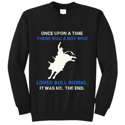 Once Upon A Time There Was A Boy Who Loved Bull Riding Sweatshirt