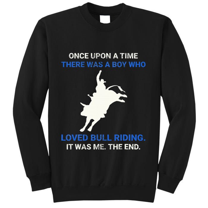 Once Upon A Time There Was A Boy Who Loved Bull Riding Sweatshirt