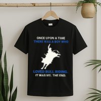 Once Upon A Time There Was A Boy Who Loved Bull Riding T-Shirt
