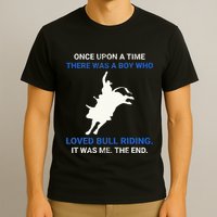 Once Upon A Time There Was A Boy Who Loved Bull Riding T-Shirt