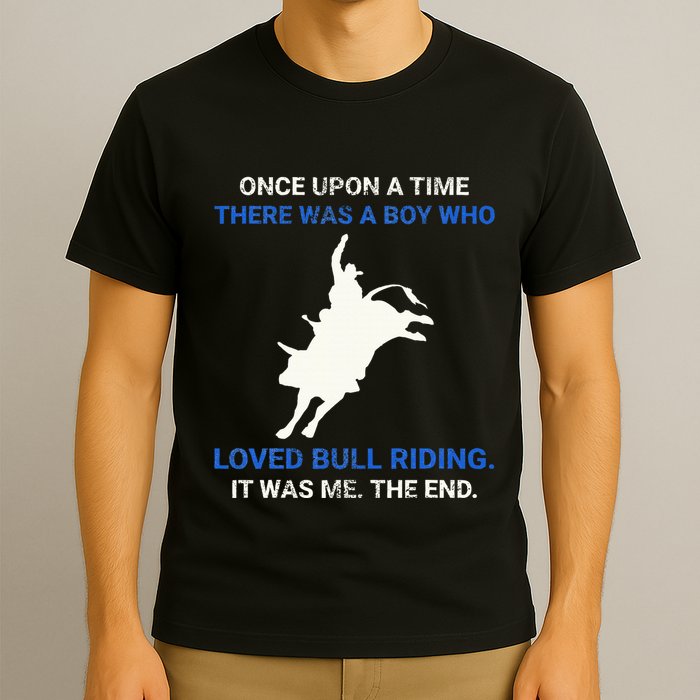 Once Upon A Time There Was A Boy Who Loved Bull Riding T-Shirt