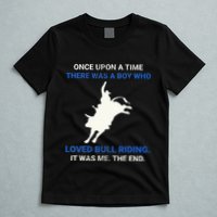 Once Upon A Time There Was A Boy Who Loved Bull Riding T-Shirt