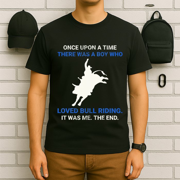 Once Upon A Time There Was A Boy Who Loved Bull Riding T-Shirt