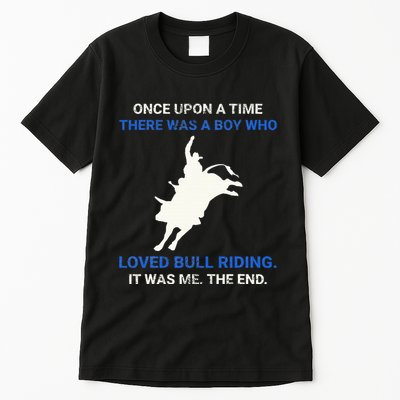 Once Upon A Time There Was A Boy Who Loved Bull Riding Tall T-Shirt
