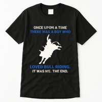 Once Upon A Time There Was A Boy Who Loved Bull Riding Tall T-Shirt