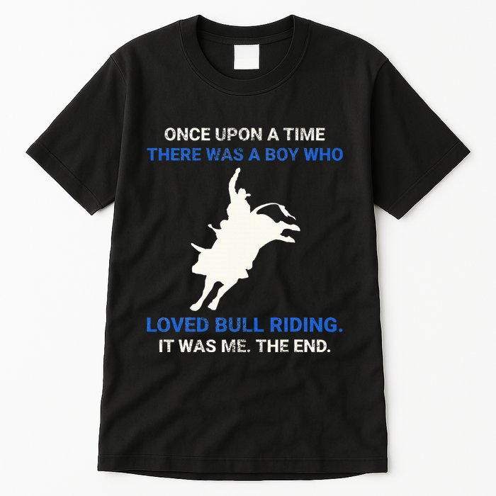 Once Upon A Time There Was A Boy Who Loved Bull Riding Tall T-Shirt