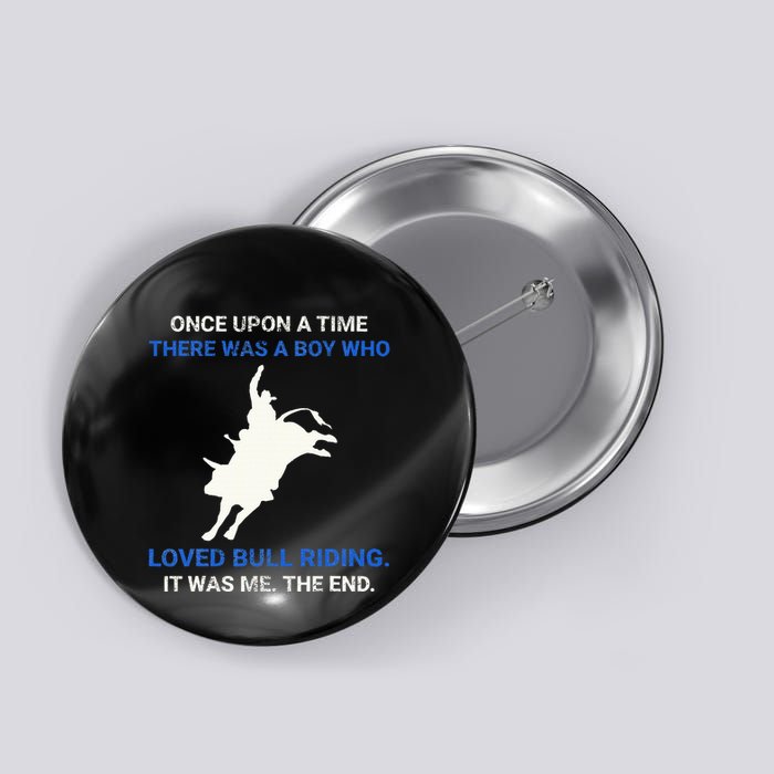 Once Upon A Time There Was A Boy Who Loved Bull Riding Button