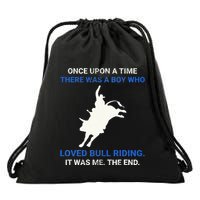 Once Upon A Time There Was A Boy Who Loved Bull Riding Drawstring Bag