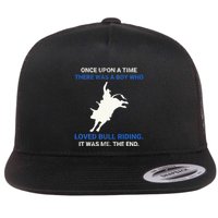 Once Upon A Time There Was A Boy Who Loved Bull Riding Flatbill Hat