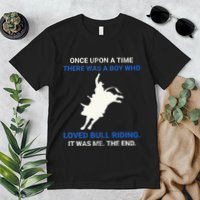 Once Upon A Time There Was A Boy Who Loved Bull Riding Premium T-Shirt