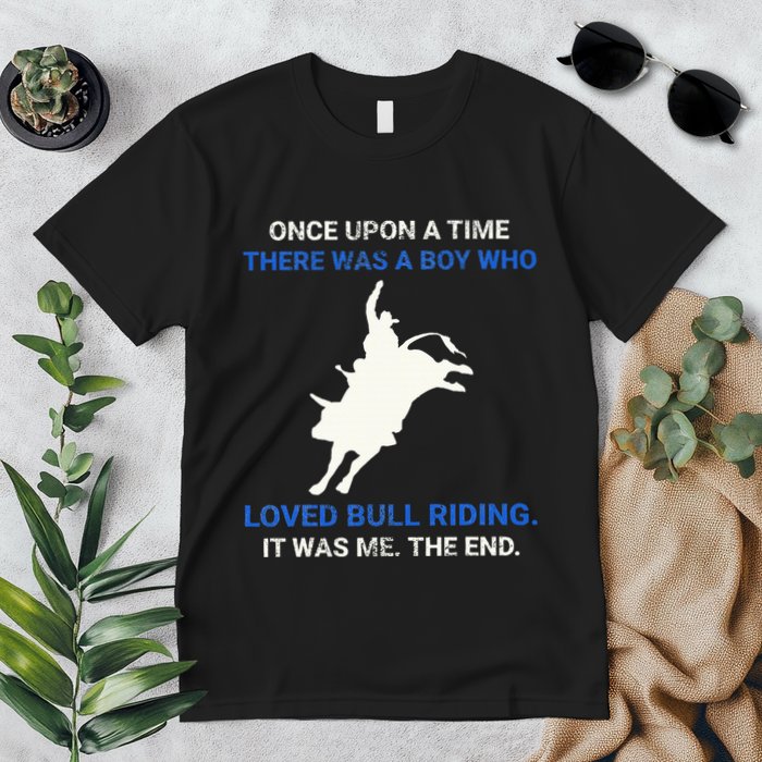 Once Upon A Time There Was A Boy Who Loved Bull Riding Premium T-Shirt