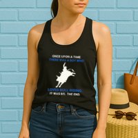 Once Upon A Time There Was A Boy Who Loved Bull Riding Womens Tank Top