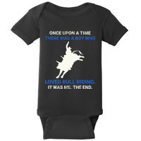 Once Upon A Time There Was A Boy Who Loved Bull Riding Baby Bodysuit