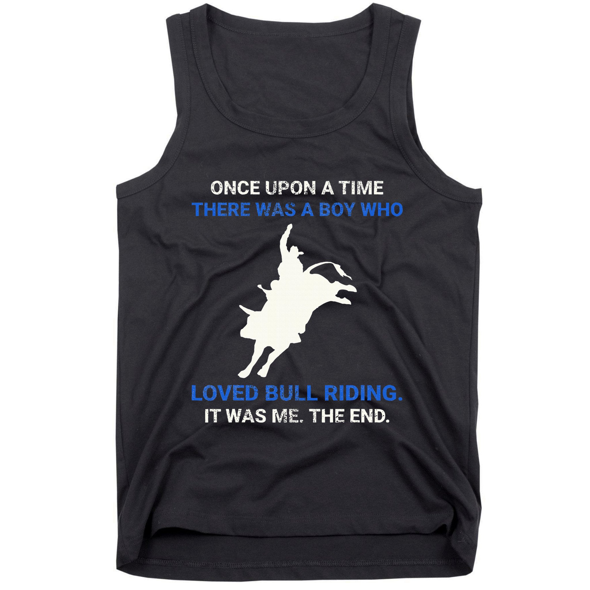 Once Upon A Time There Was A Boy Who Loved Bull Riding Tank Top