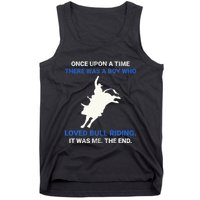 Once Upon A Time There Was A Boy Who Loved Bull Riding Tank Top