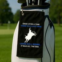Once Upon A Time There Was A Boy Who Loved Bull Riding Golf Towel
