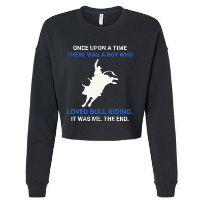 Once Upon A Time There Was A Boy Who Loved Bull Riding Cropped Pullover Crew