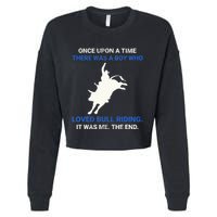 Once Upon A Time There Was A Boy Who Loved Bull Riding Cropped Pullover Crew
