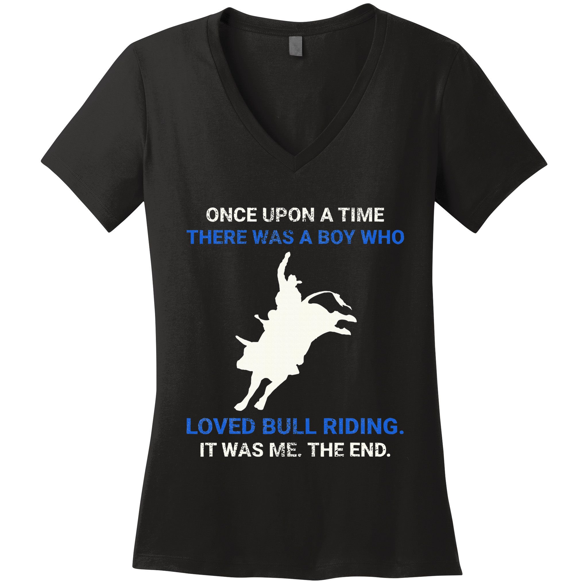 Once Upon A Time There Was A Boy Who Loved Bull Riding Women's V-Neck T-Shirt