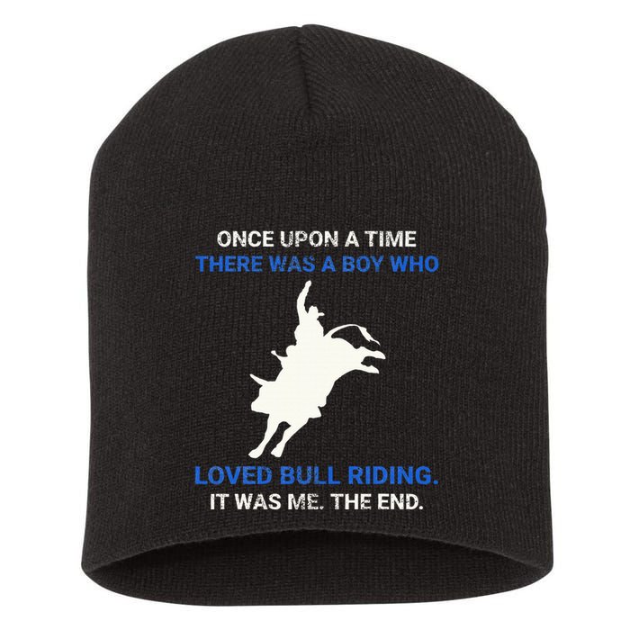 Once Upon A Time There Was A Boy Who Loved Bull Riding Short Acrylic Beanie